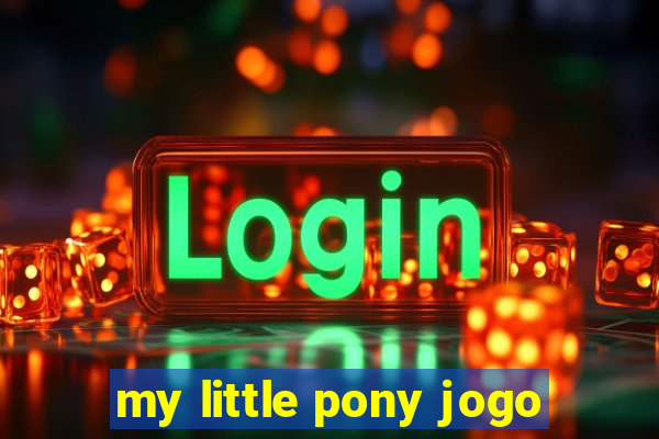 my little pony jogo